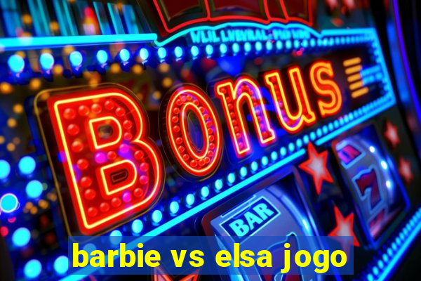 barbie vs elsa jogo